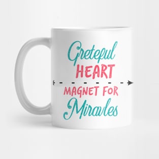 grateful heart magnet for miracles Mug